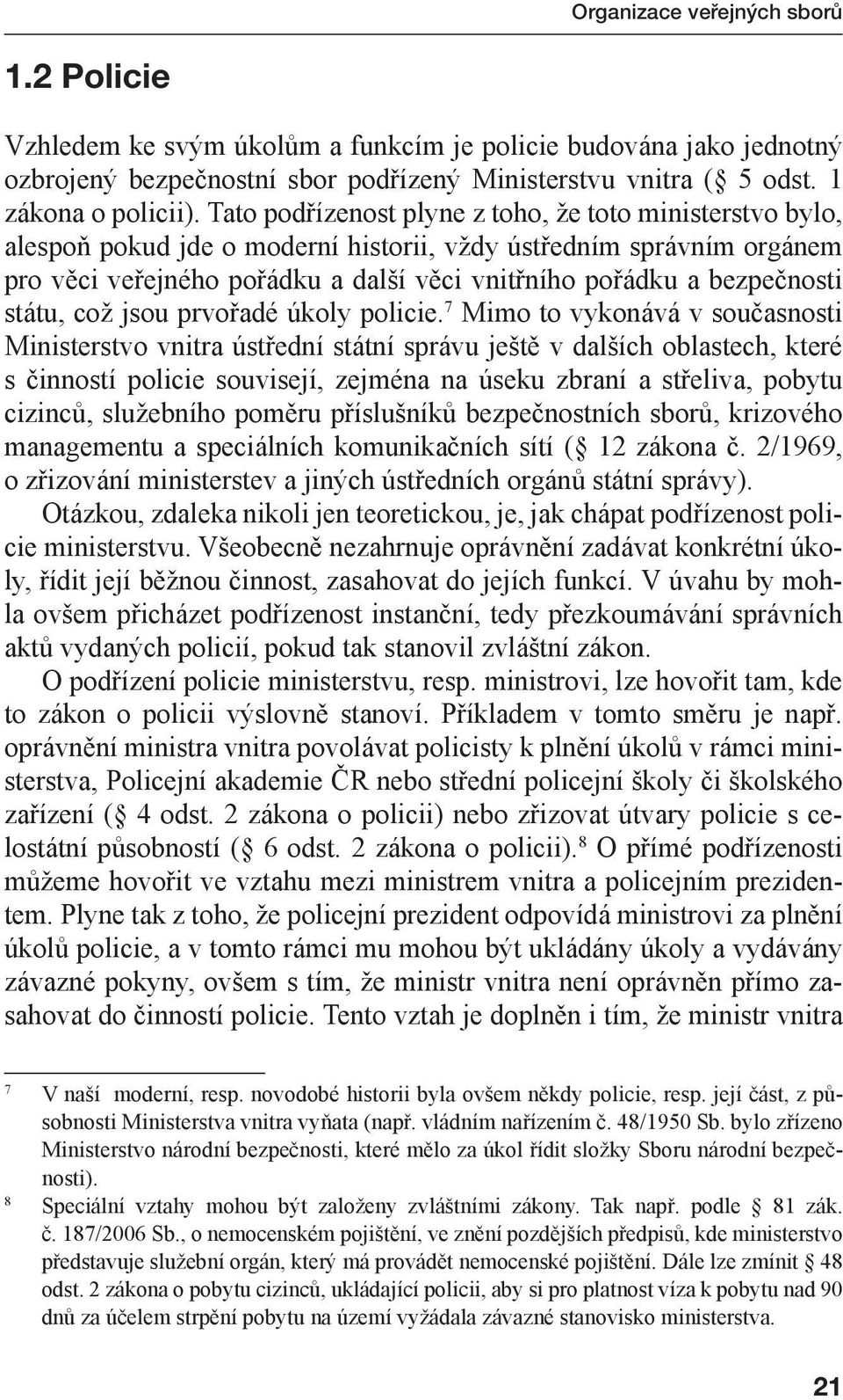 státu, což jsou prvořadé úkoly policie.