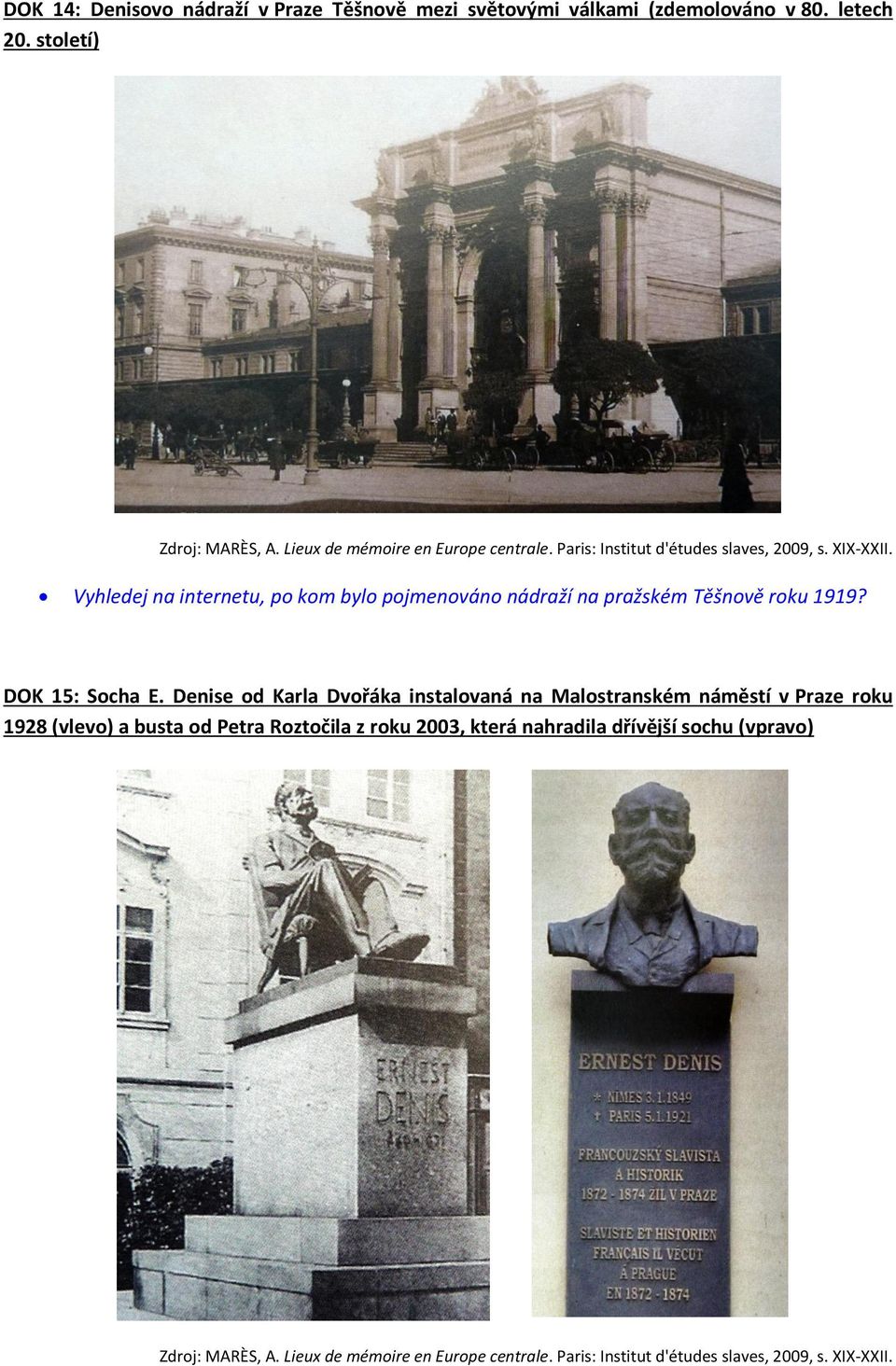 Vyhledej na internetu, po kom bylo pojmenováno nádraží na pražském Těšnově roku 1919? DOK 15: Socha E.