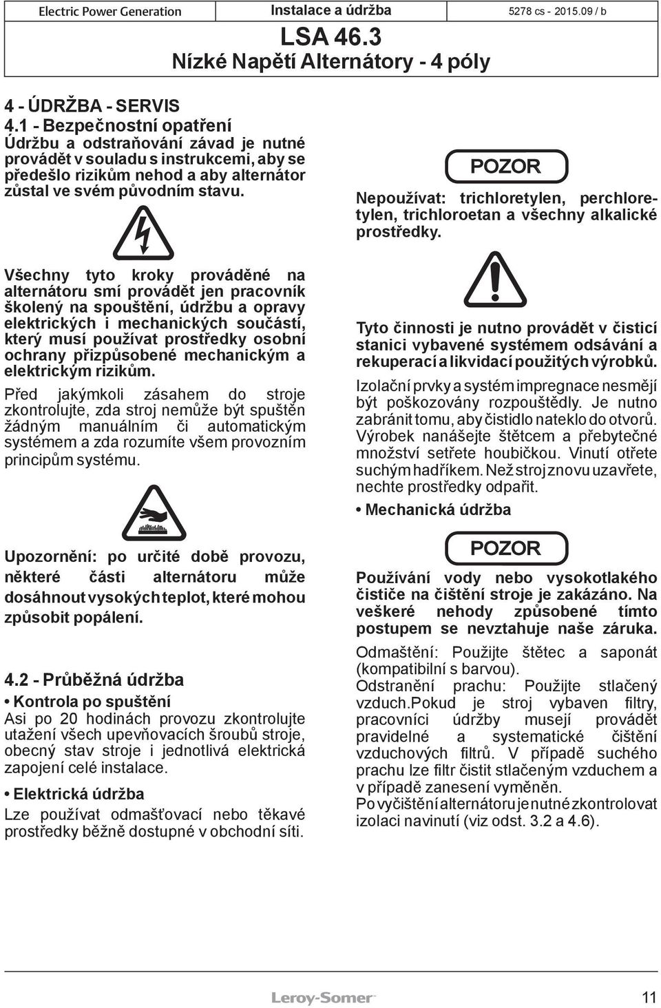 přizpůsobené mechanickým a elektrickým rizikům.