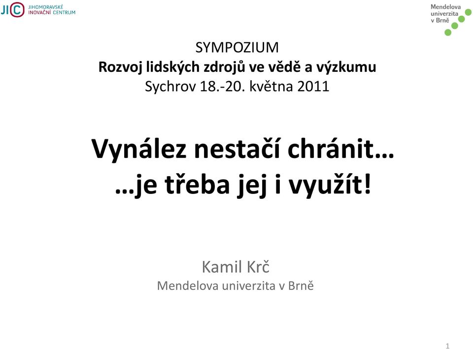 května 2011 Vynález nestačí chránit je