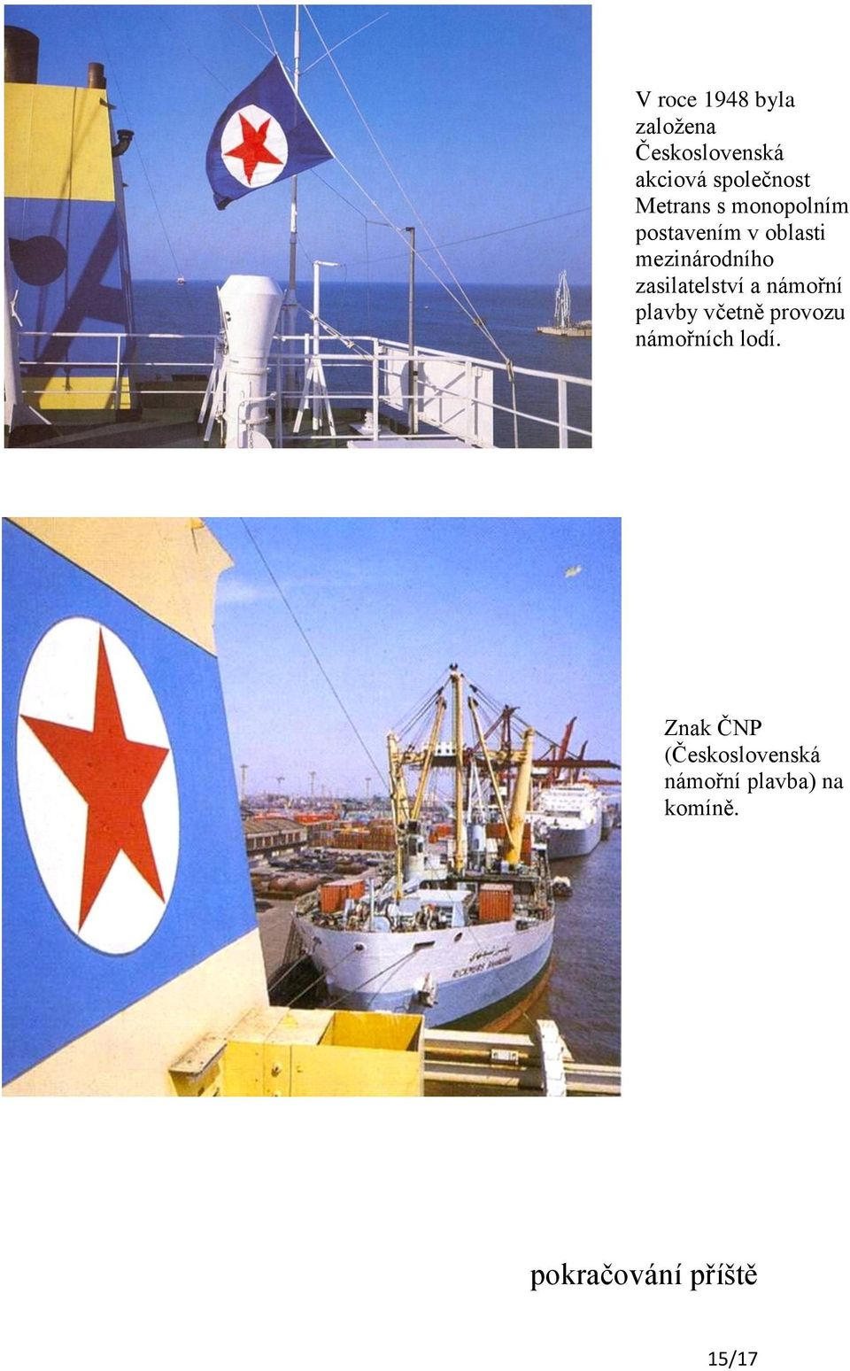 zasilatelství a námořní plavby včetně provozu námořních lodí.