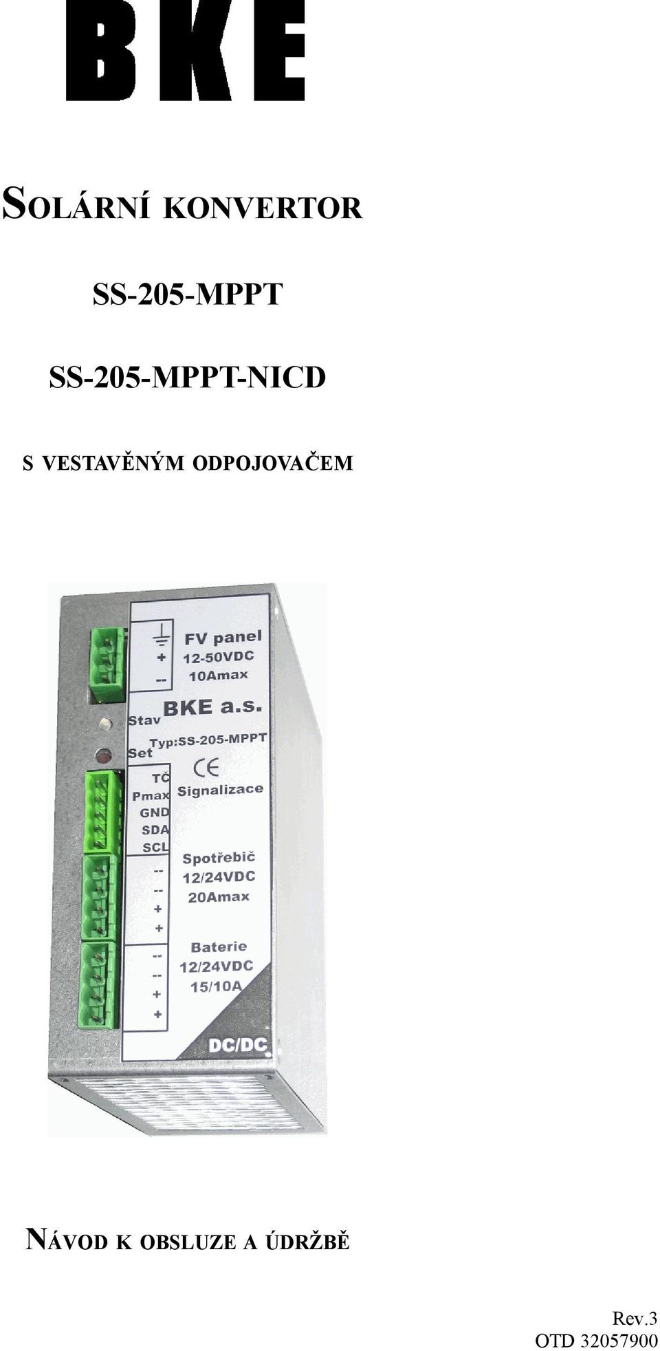 S VESTAVĚNÝM ODPOJOVAČEM