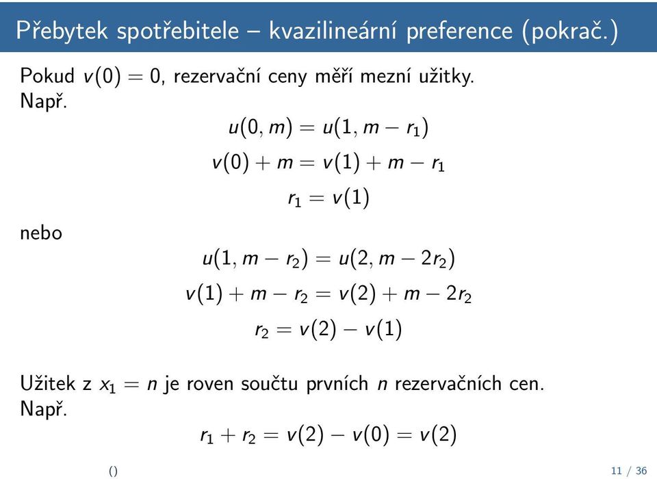 u(0, m) = u(1, m r 1 ) nebo v(0) + m = v(1) + m r 1 r 1 = v(1) u(1, m r 2 ) = u(2, m 2r 2