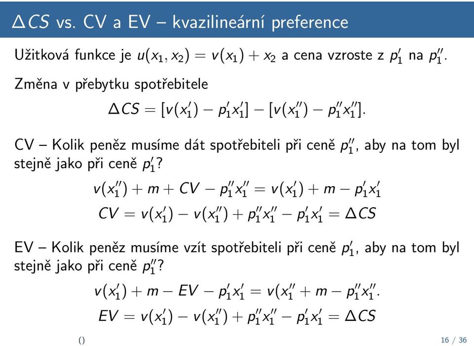 CV Kolik peněz musíme dát spotřebiteli při ceně p 1, aby na tom byl stejně jako při ceně p 1?