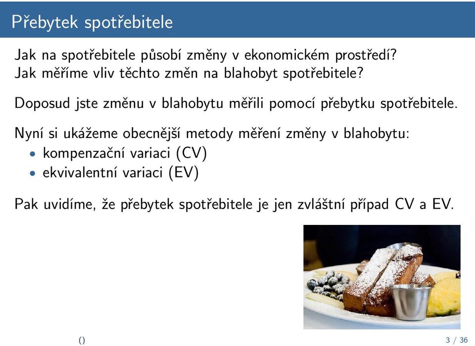 Doposud jste změnu v blahobytu měřili pomocí přebytku spotřebitele.