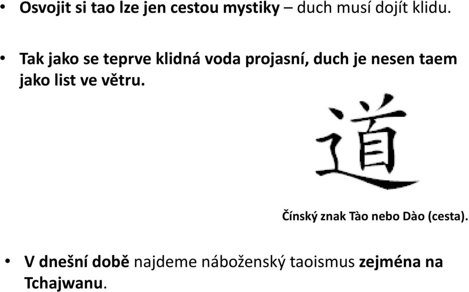 jako list ve větru. Čínský znak Tào nebo Dào (cesta).