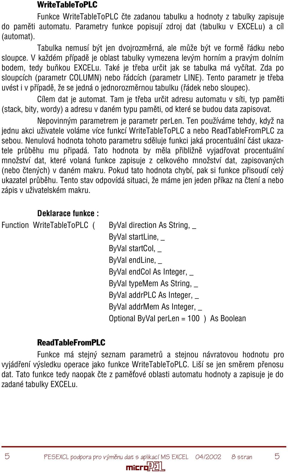 Také je tøeba urèit jak se tabulka má vyèítat. Zda po sloupcích (parametr COLUMN) nebo øádcích (parametr LINE).