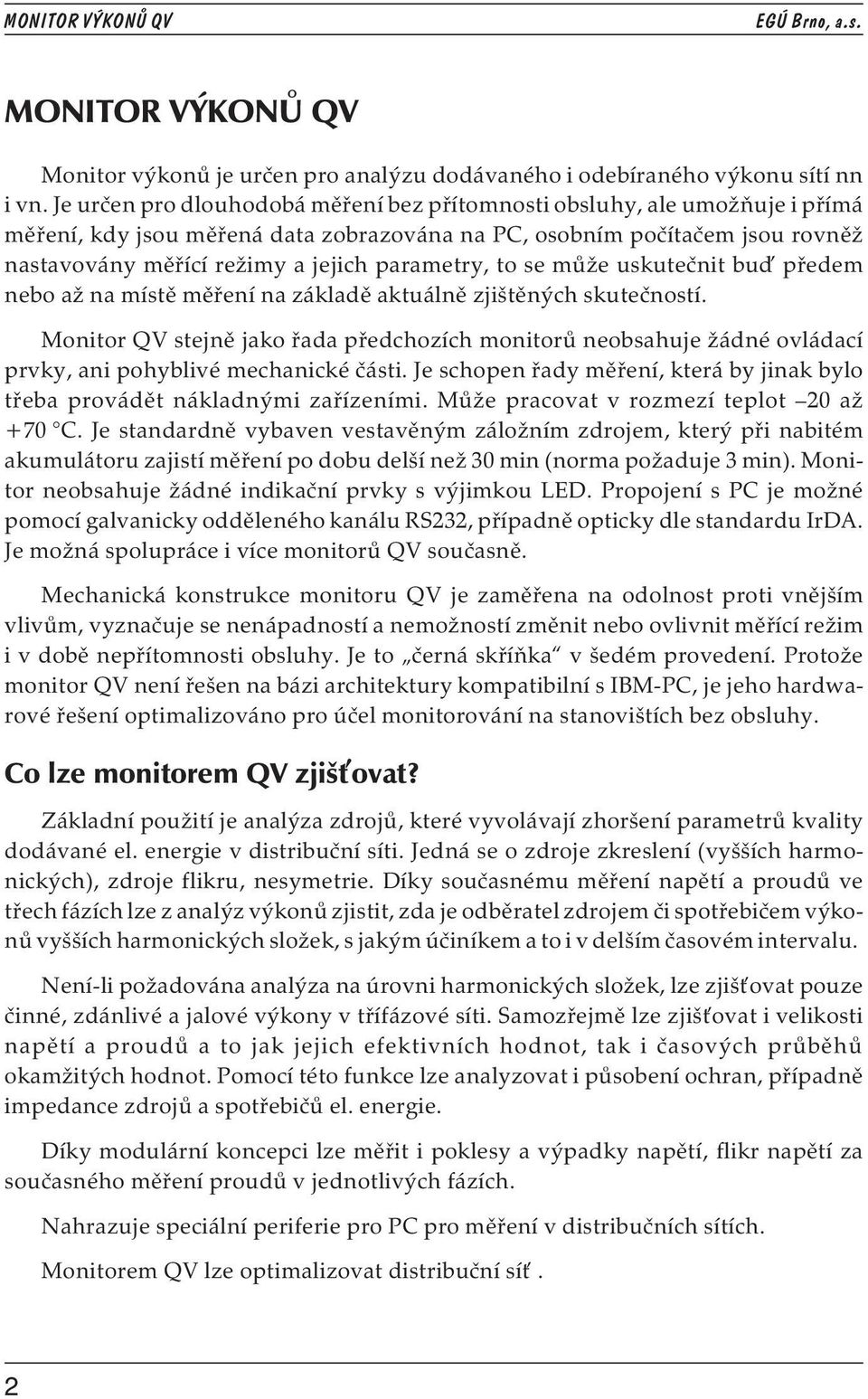 parametry, to se může uskutečnit bu předem nebo až na místě měření na základě aktuálně zjištěných skutečností.