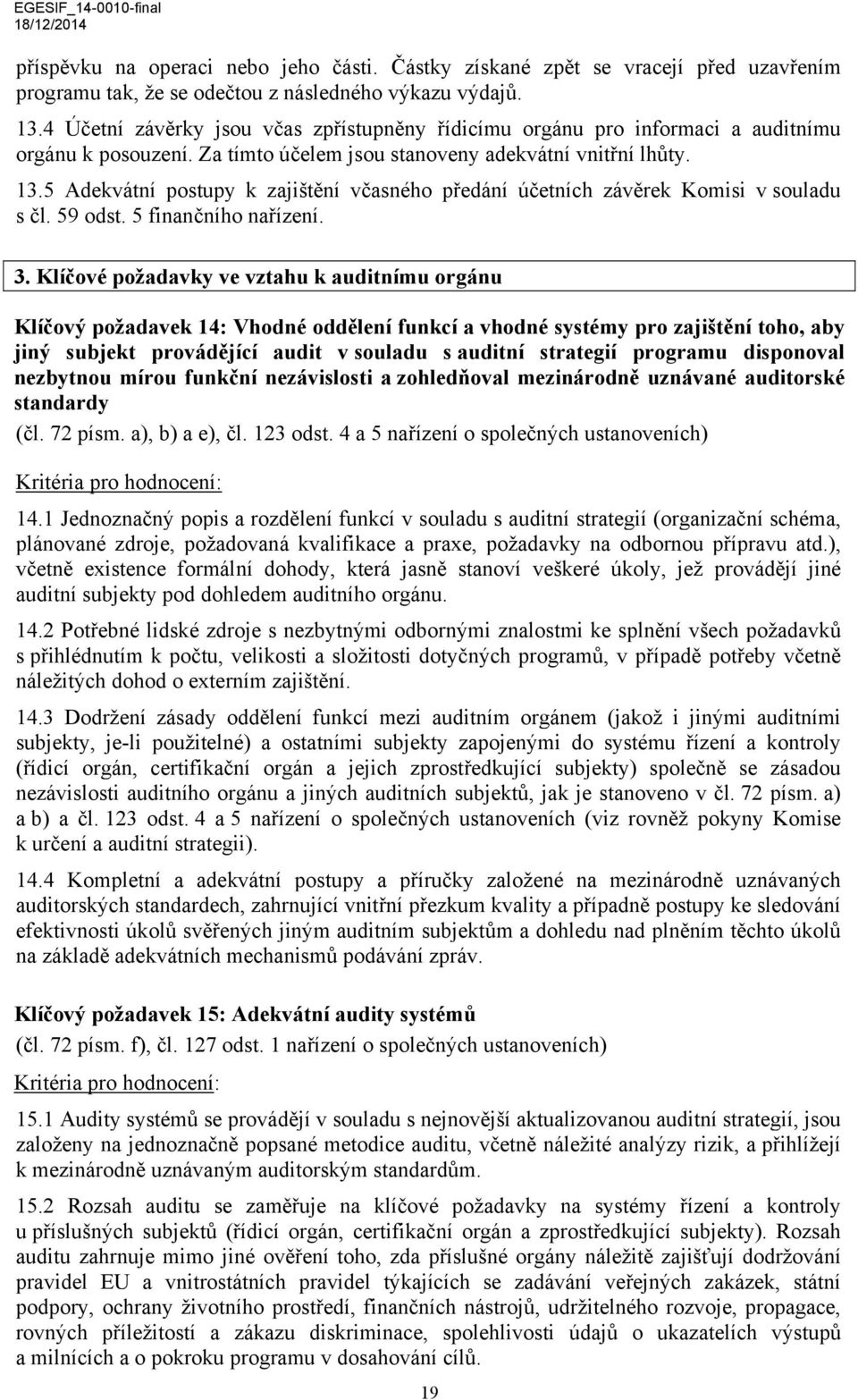 5 Adekvátní postupy k zajištění včasného předání účetních závěrek Komisi v souladu s čl. 59 odst. 5 finančního nařízení. 3.