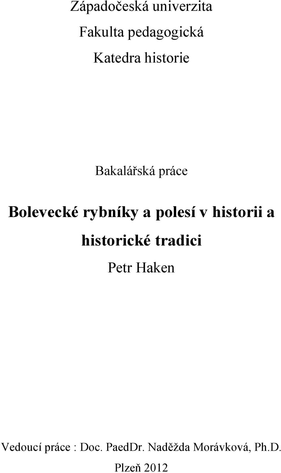v historii a historické tradici Petr Haken Vedoucí