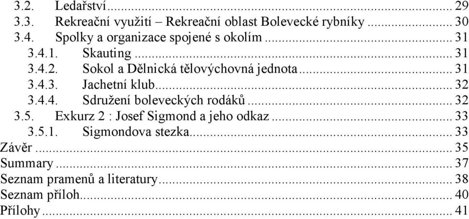 .. 31 3.4.3. Jachetní klub... 32 3.4.4. Sdružení boleveckých rodáků... 32 3.5.