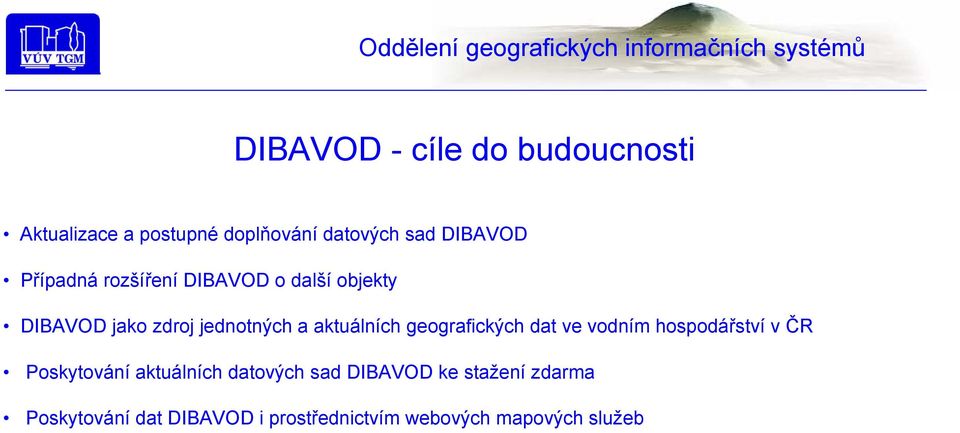 geografických dat ve vodním hospodářství v ČR Poskytování aktuálních datových sad