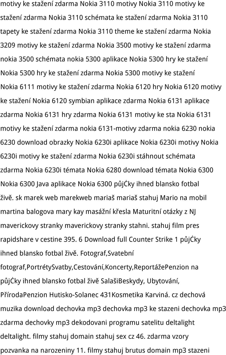 motivy ke stažení zdarma Nokia 6120 hry Nokia 6120 motivy ke stažení Nokia 6120 symbian aplikace zdarma Nokia 6131 aplikace zdarma Nokia 6131 hry zdarma Nokia 6131 motivy ke sta Nokia 6131 motivy ke
