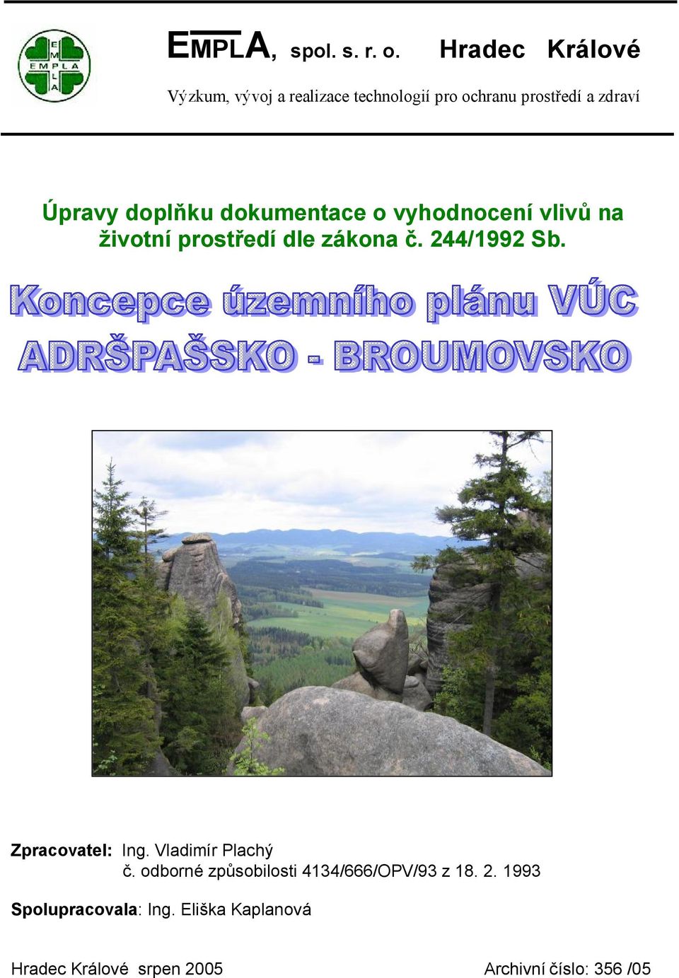 doplňku dokumentace o vyhodnocení vlivů na životní prostředí dle zákona č. 244/1992 Sb.