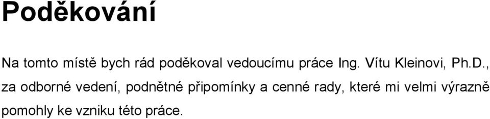 , za odborné vedení, podnětné připomínky a cenné