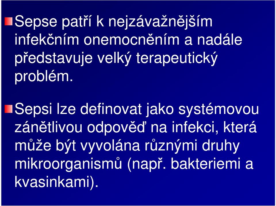 Sepsi lze definovat jako systémovou zánětlivou odpověď na