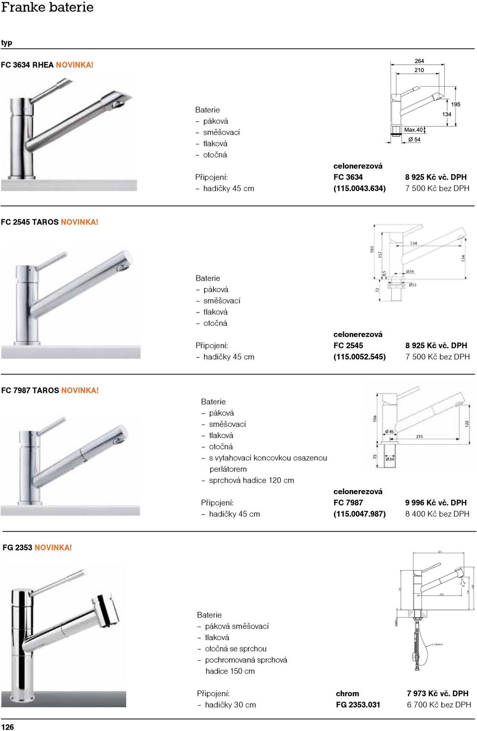 DPH 7 500 Kč bez DPH FC 7987 TAROS NOVINKA! sprchová hadice 120 cm hadičky 45 cm celonerezová FC 7987 (115.0047.