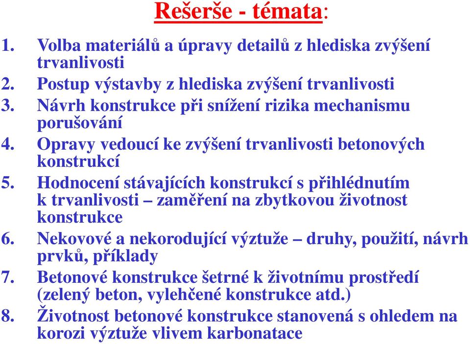 Hodnocení stávajících konstrukcí s přihlédnutím k trvanlivosti zaměření na zbytkovou životnost konstrukce 6.