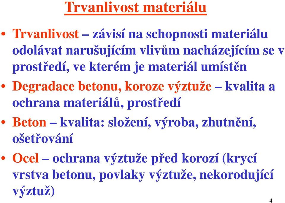 kvalita a ochrana materiálů, prostředí Beton kvalita: složení, výroba, zhutnění, ošetřování