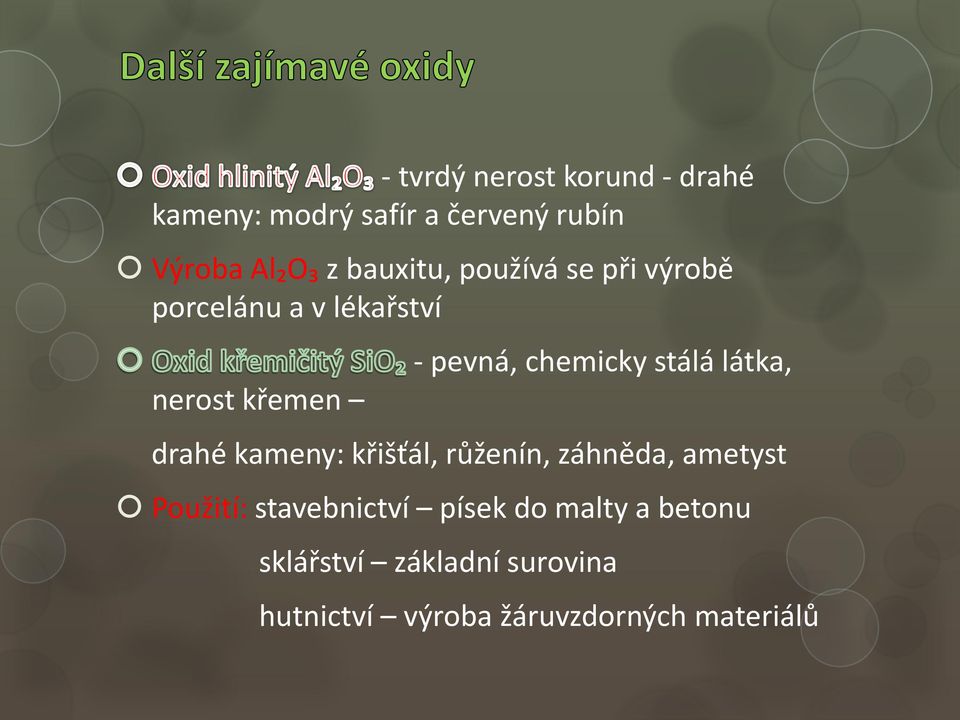 chemicky stálá látka, drahé kameny: křišťál, růženín, záhněda, ametyst Použití: