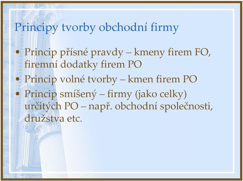 volné tvorby kmen firem PO Princip smíšený firmy(jako