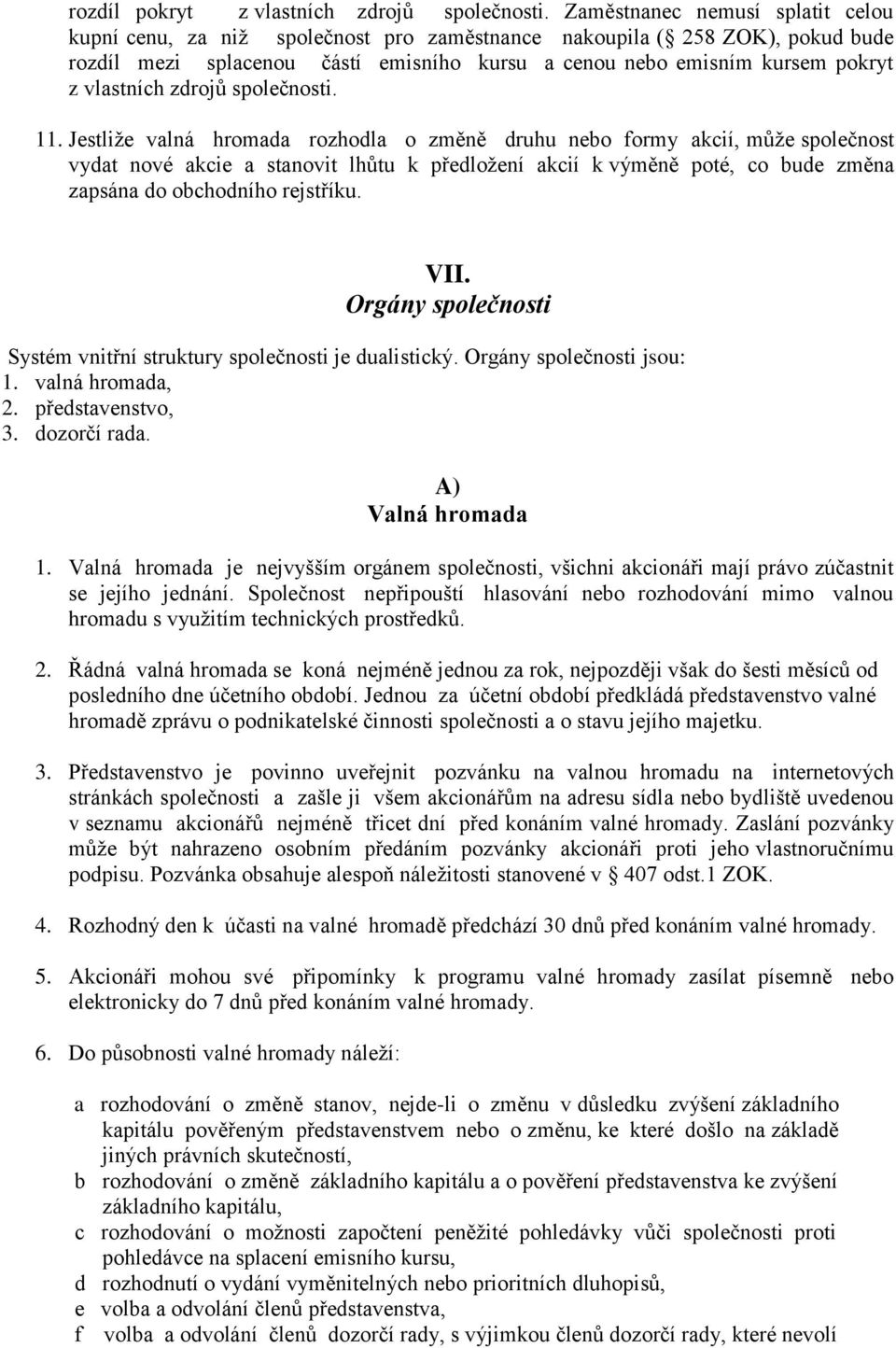 vlastních zdrojů společnosti. 11.