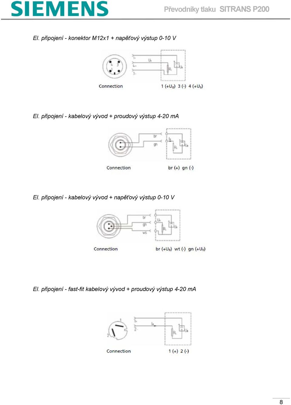 připojení - kabelový vývod + napěťový výstup 0-10 V El.