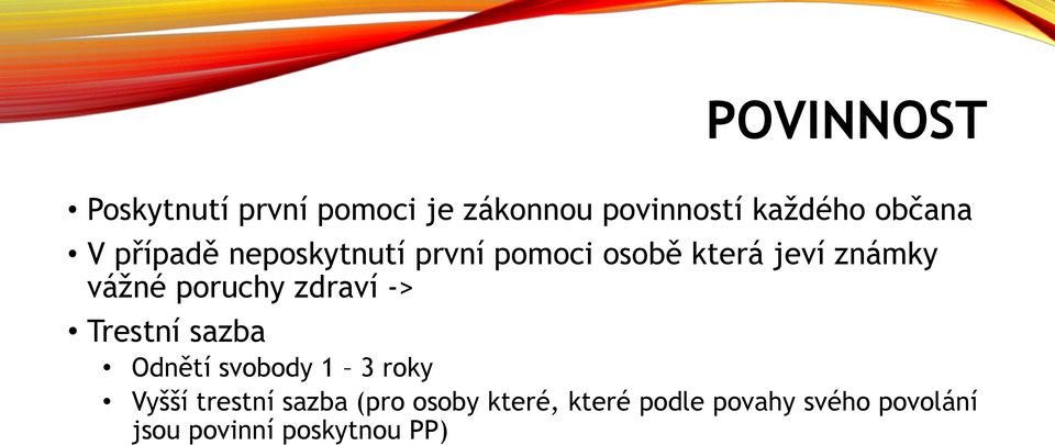 poruchy zdraví -> Trestní sazba Odnětí svobody 1 3 roky Vyšší trestní