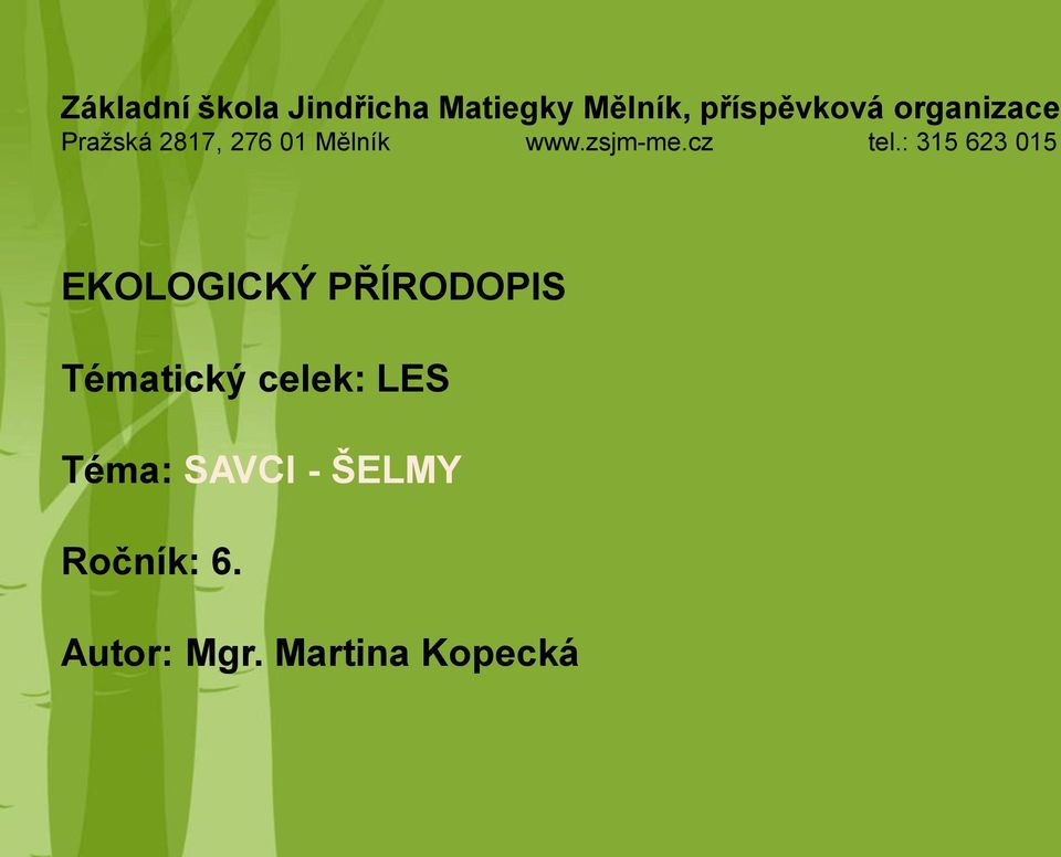 : 315 623 015 EKOLOGICKÝ PŘÍRODOPIS EKOLOGICKÝ Tematický celek: PŘÍRODOPIS