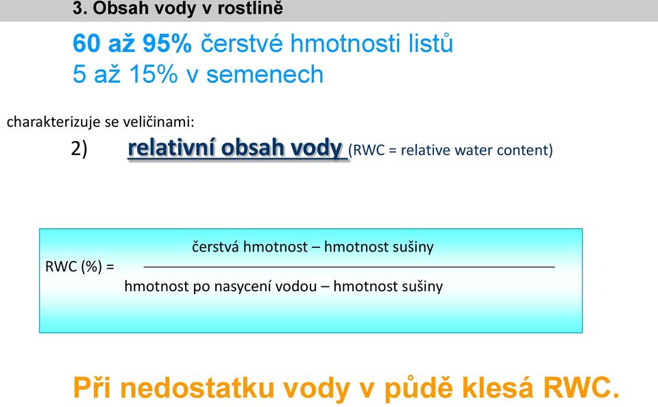 relative water content) RWC (%) = čerstvá hmotnost hmotnost sušiny