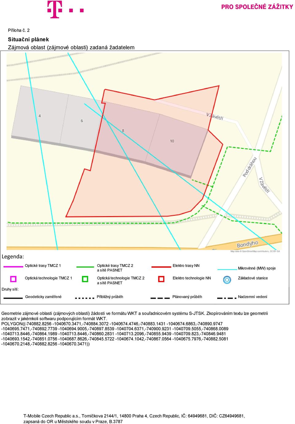 technologie TMCZ 1 Optická technologie TMCZ 2 a sítě PASNET Elektro trasy NN Elektro technologie NN Mikrovlnné (MW) spoje Základové stanice Geodeticky zaměřené Přibližný průběh Plánovaný průběh