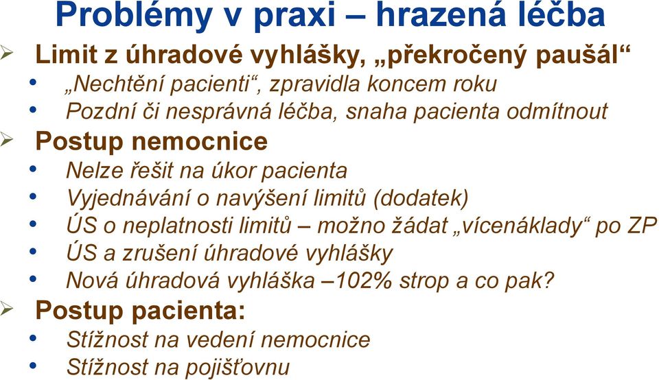 Vyjednávání o navýšení limitů (dodatek) ÚS o neplatnosti limitů možno žádat vícenáklady po ZP ÚS a zrušení