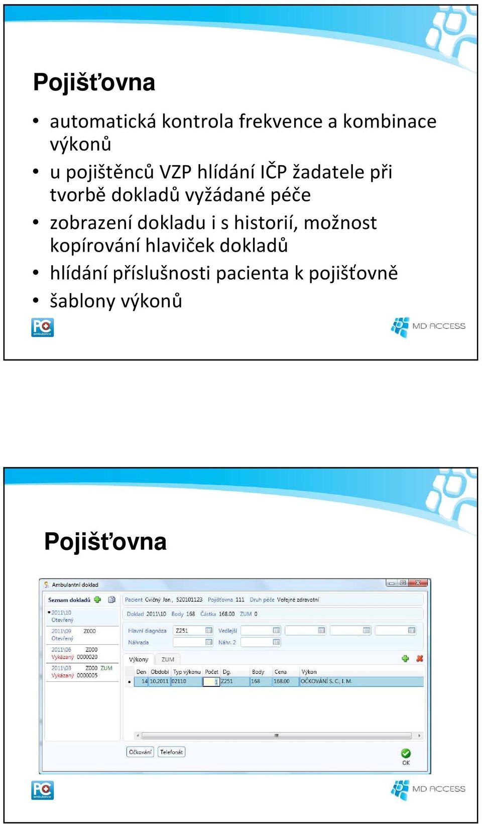 péče zobrazenídokladu i s historií, možnost kopírování hlaviček