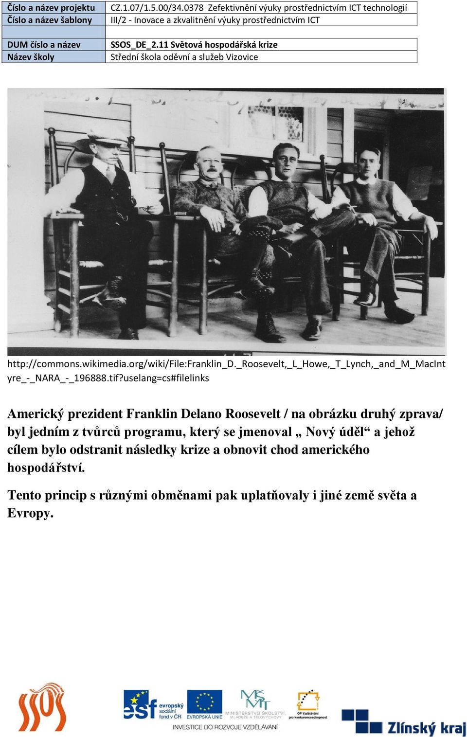 uselang=cs#filelinks Americký prezident Franklin Del Roosevelt / na obrázku druhý zprava/ byl jedním z