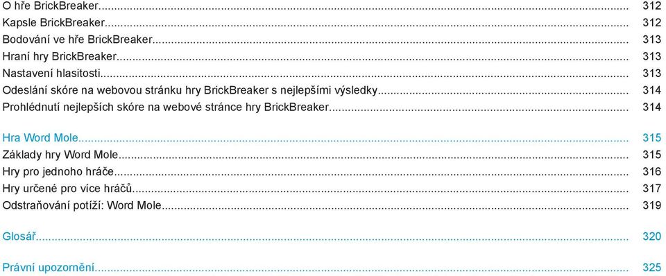 .. 314 Prohlédnutí nejlepších skóre na webové stránce hry BrickBreaker... 314 Hra Word Mole... 315 Základy hry Word Mole.