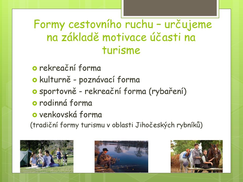 sportovně - rekreační forma (rybaření) rodinná forma