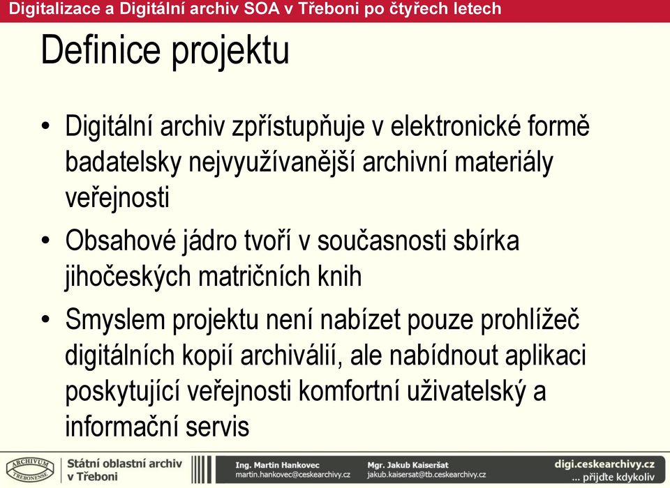 jihočeských matričních knih Smyslem projektu není nabízet pouze prohlížeč digitálních