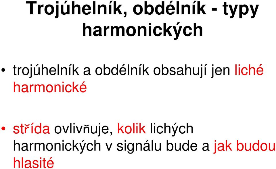 harmonické střída ovlivňuje, kolik lichých