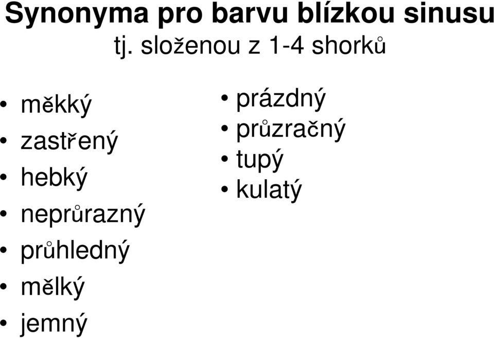 zastřený hebký neprůrazný průhledný