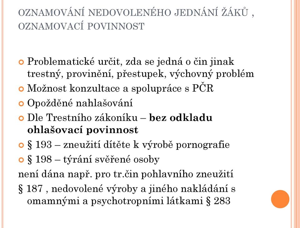 zákoníku bez odkladu ohlašovací povinnost 193 zneužití dítěte k výrobě pornografie 198 týrání svěřené osoby není