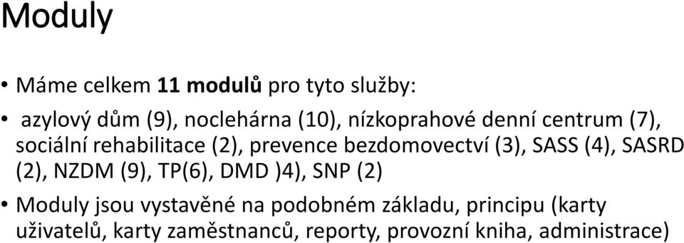 SASS (4), SASRD (2), NZDM (9), TP(6), DMD )4), SNP (2) Moduly jsou vystavěné na
