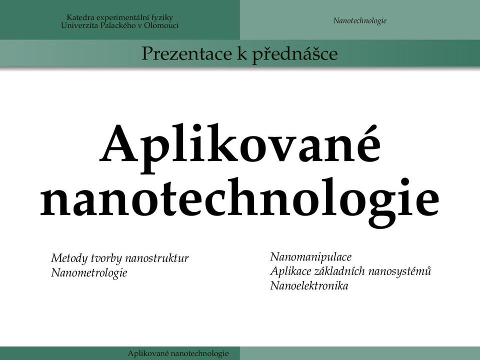 nanotechnologie Metody tvorby nanostruktur Nanometrologie