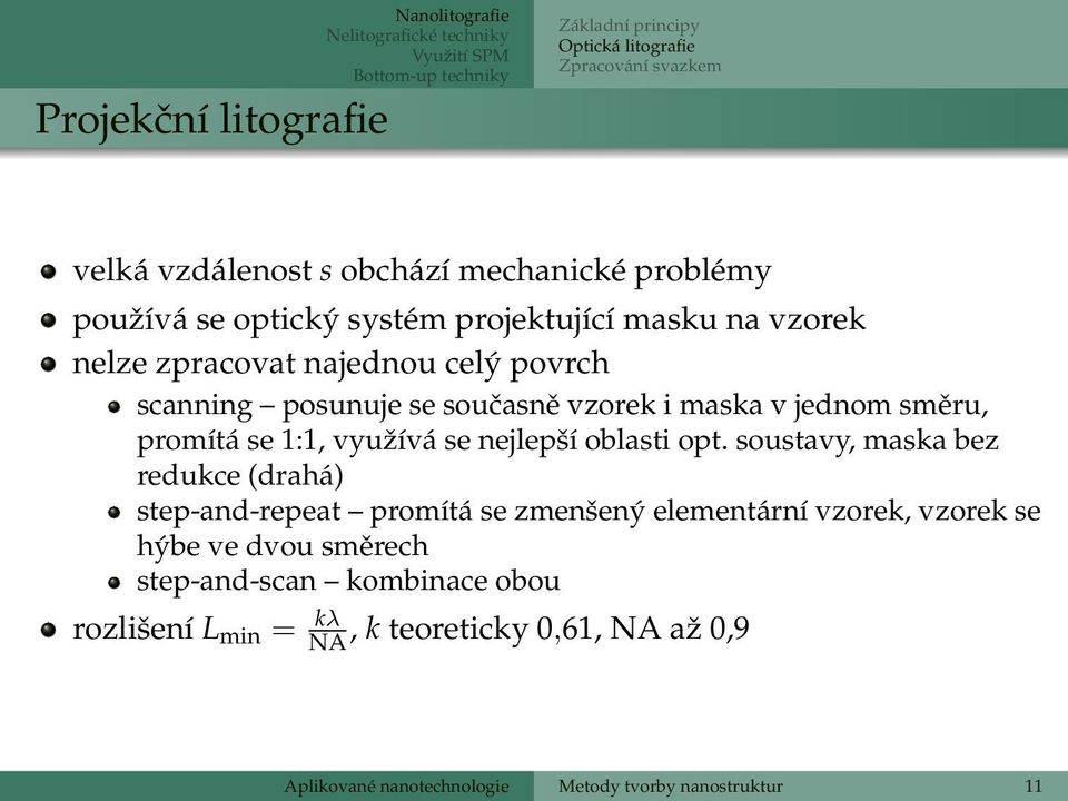 se 1:1, využívá se nejlepší oblasti opt.