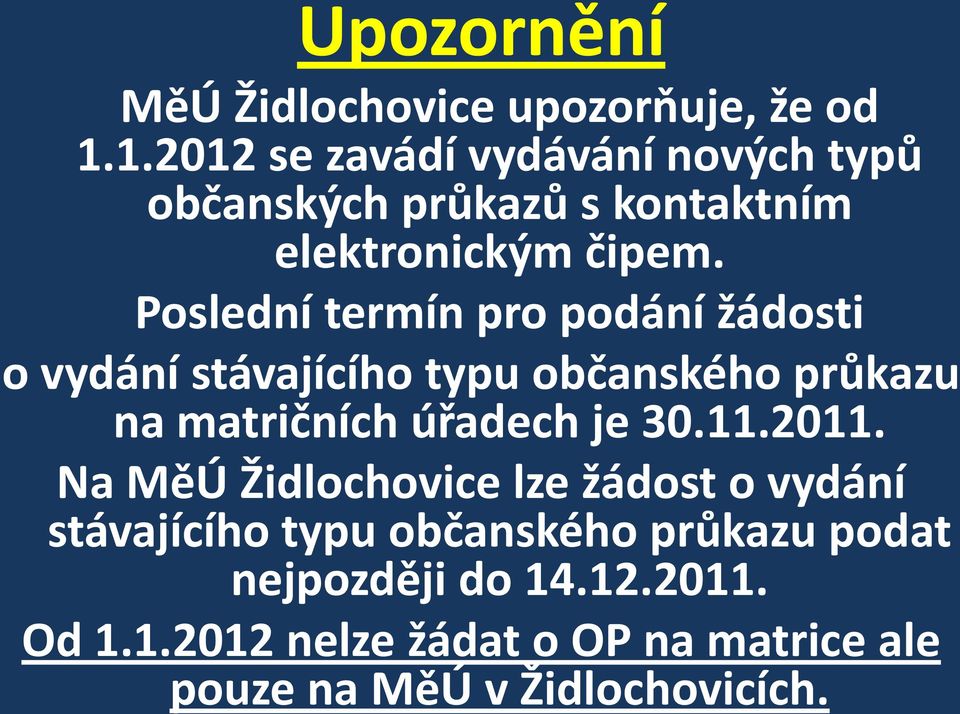 Poslední termín pro podání žádosti o vydání stávajícího typu občanského průkazu na matričních úřadech je 30.