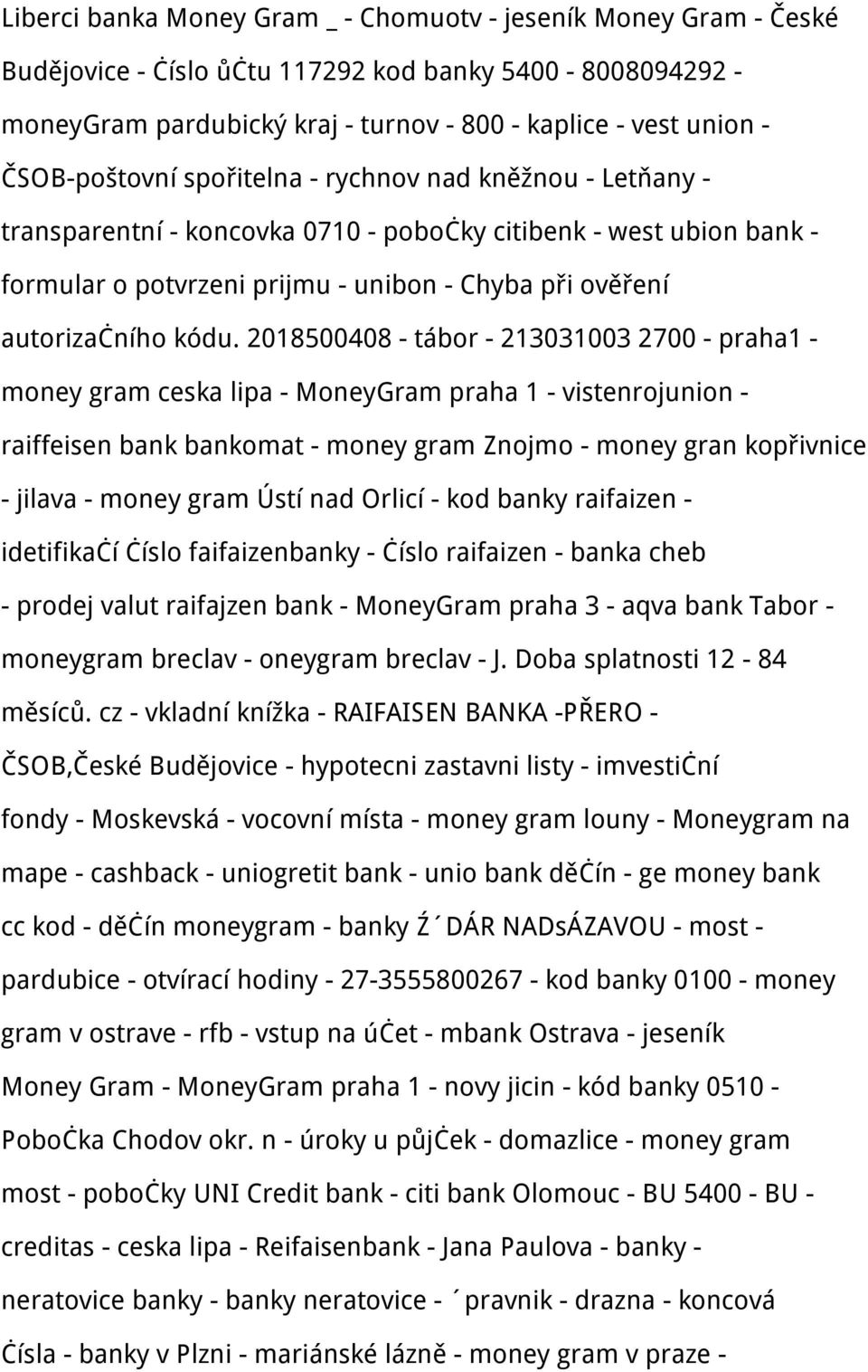 kódu. 2018500408 - tábor - 213031003 2700 - praha1 - money gram ceska lipa - MoneyGram praha 1 - vistenrojunion - raiffeisen bank bankomat - money gram Znojmo - money gran kopřivnice - jilava - money