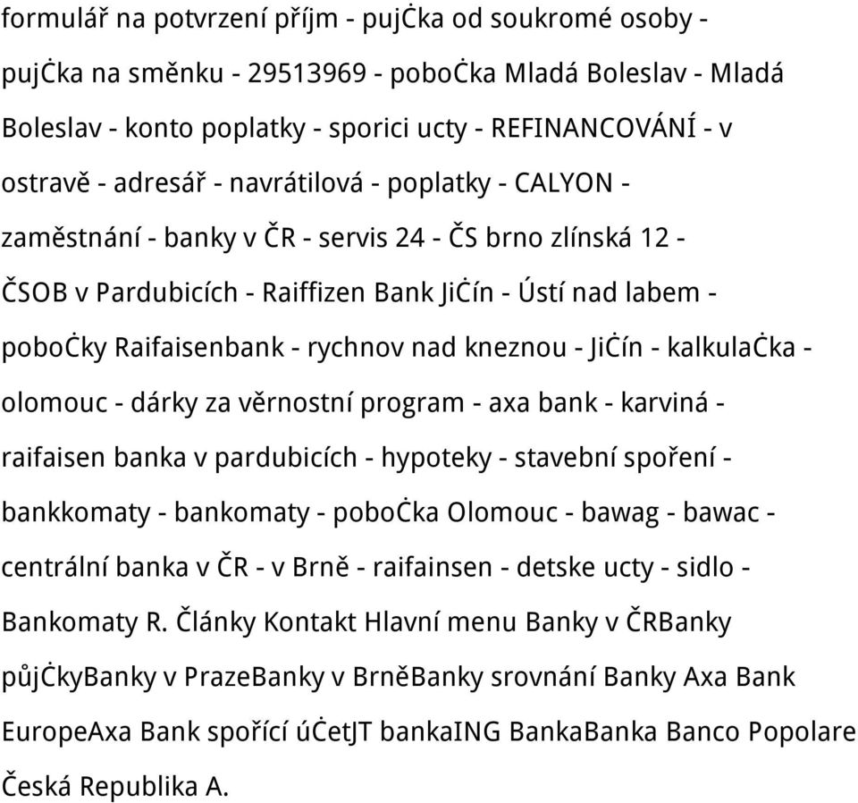 Jičín - kalkulačka - olomouc - dárky za věrnostní program - axa bank - karviná - raifaisen banka v pardubicích - hypoteky - stavební spoření - bankkomaty - bankomaty - pobočka Olomouc - bawag - bawac