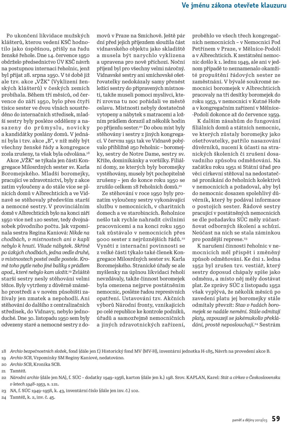 akce VŽK (Vyklizení ženských klášterů) v českých zemích probíhala.