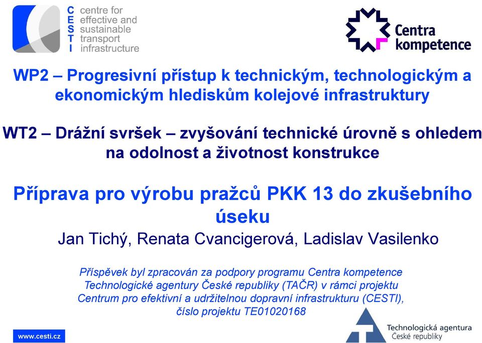 Renata Cvancigerová, Ladislav Vasilenko Příspěvek byl zpracován za podpory programu Centra kompetence Technologické agentury