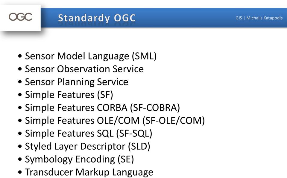 Features OLE/COM (SF-OLE/COM) Simple Features SQL (SF-SQL) Styled Layer