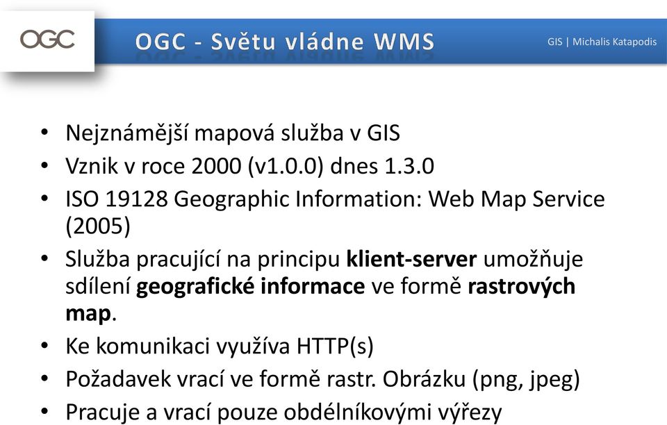 klient-server umožňuje sdílení geografické informace ve formě rastrových map.